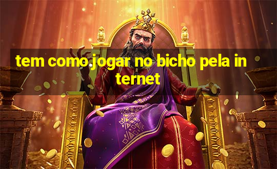 tem como.jogar no bicho pela internet