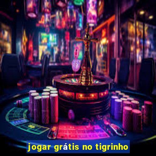 jogar grátis no tigrinho