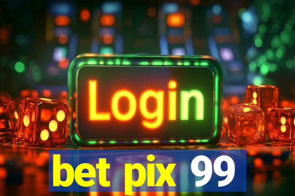 bet pix 99