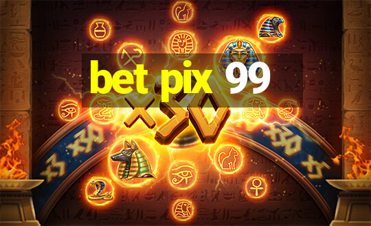 bet pix 99