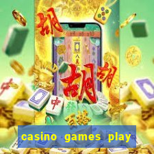 casino games play for real money