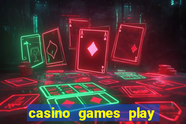 casino games play for real money