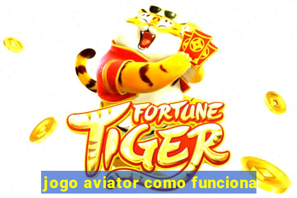 jogo aviator como funciona