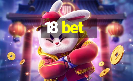 18 bet