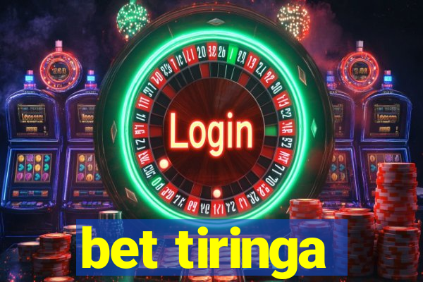 bet tiringa