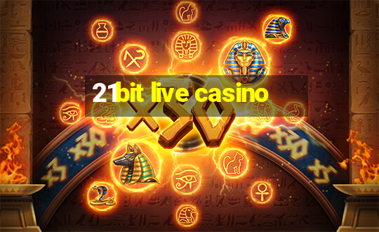 21bit live casino