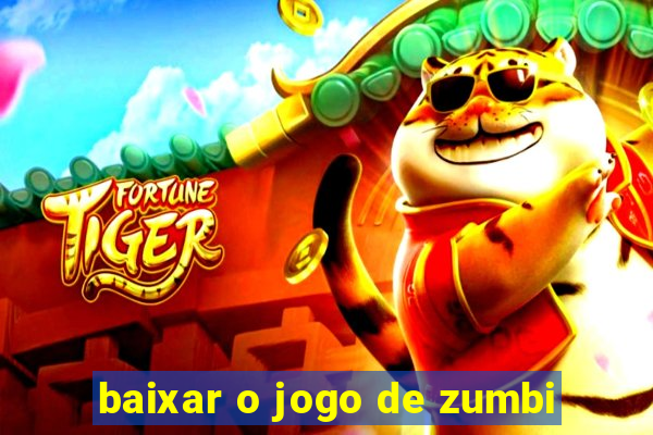 baixar o jogo de zumbi