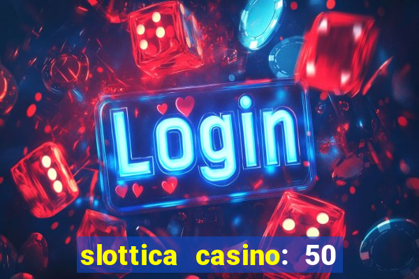 slottica casino: 50 free spins