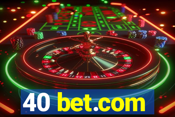 40 bet.com