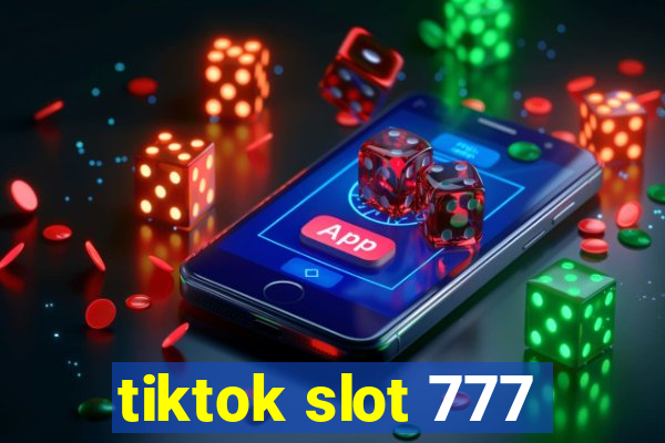 tiktok slot 777