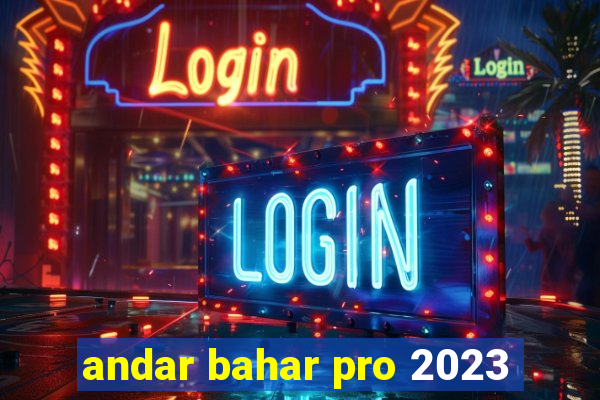 andar bahar pro 2023