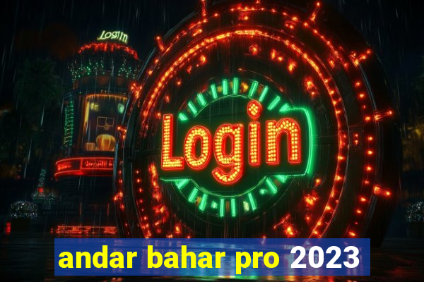 andar bahar pro 2023