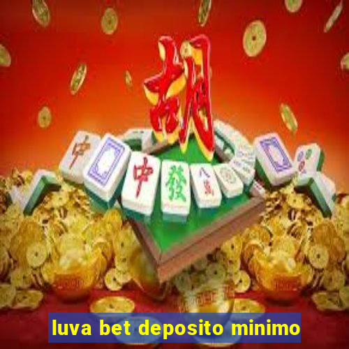 luva bet deposito minimo