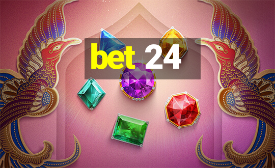 bet 24