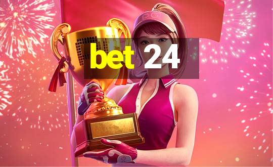 bet 24