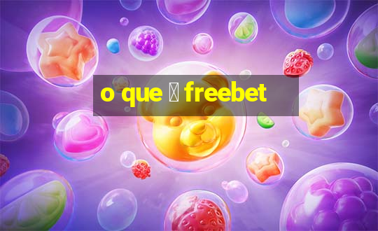 o que 茅 freebet