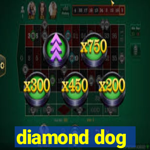 diamond dog