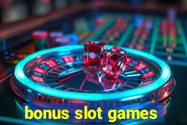 bonus slot games