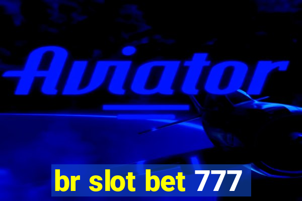 br slot bet 777