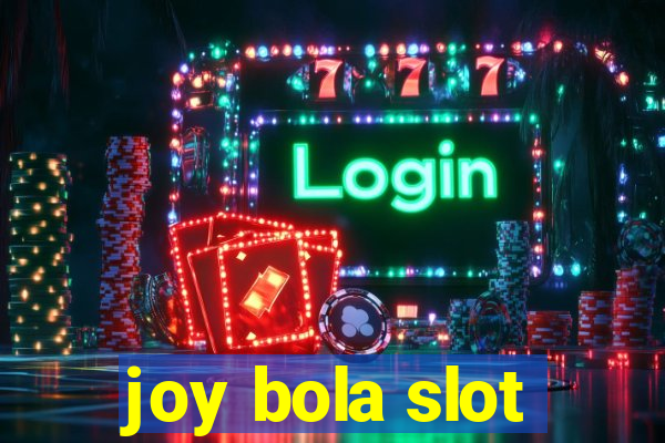 joy bola slot