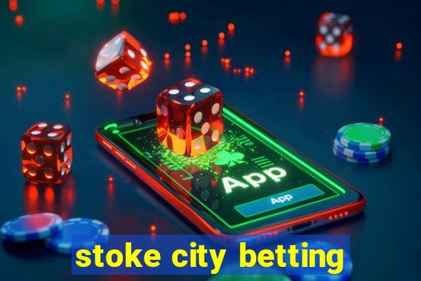 stoke city betting