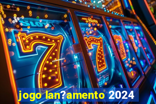 jogo lan?amento 2024