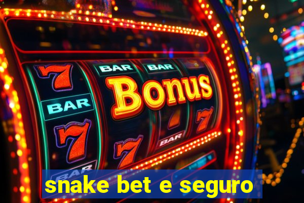 snake bet e seguro