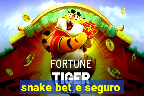 snake bet e seguro