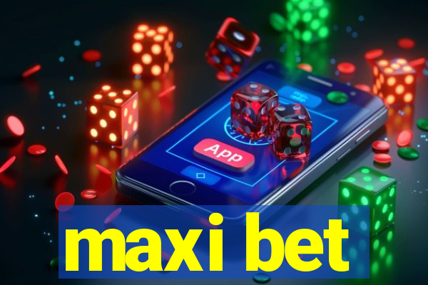 maxi bet