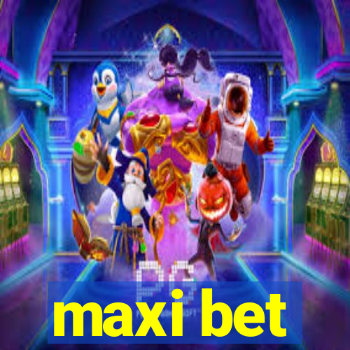 maxi bet