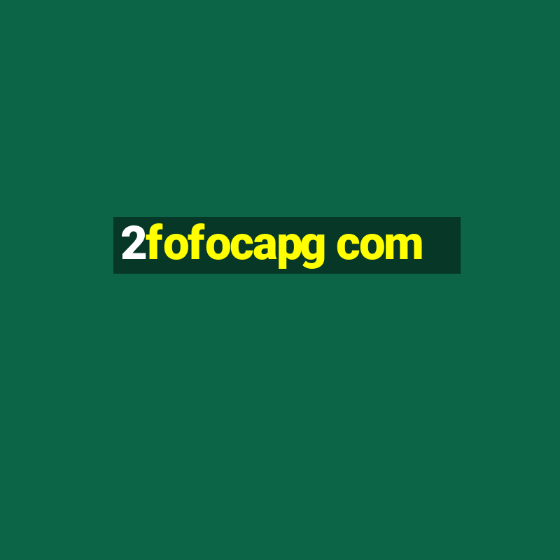 2fofocapg com