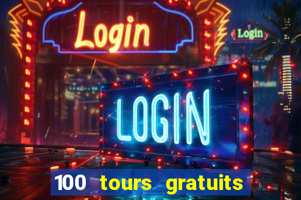 100 tours gratuits de casino