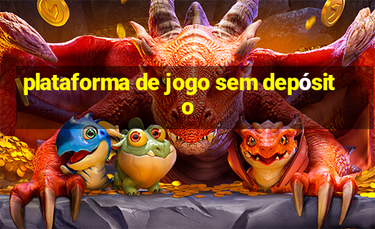 plataforma de jogo sem depósito