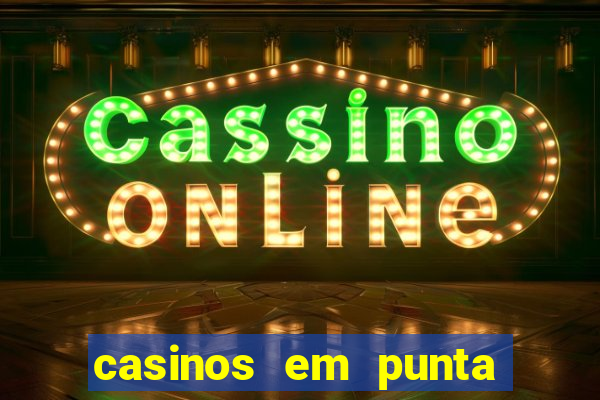 casinos em punta del este