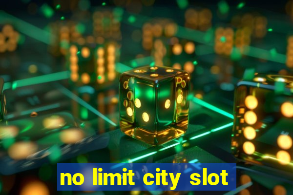 no limit city slot