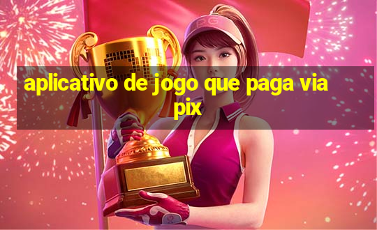 aplicativo de jogo que paga via pix