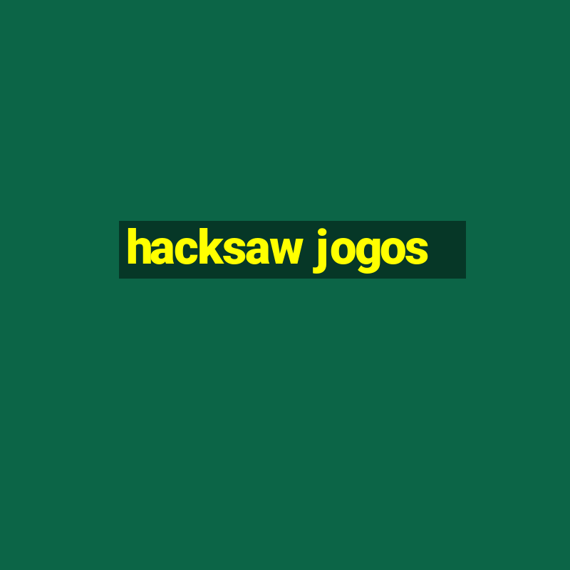 hacksaw jogos