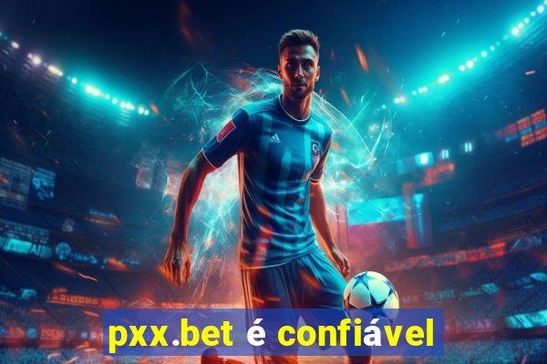 pxx.bet é confiável