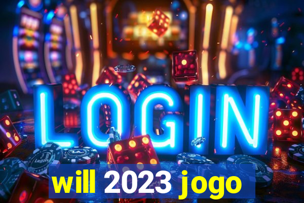 will 2023 jogo