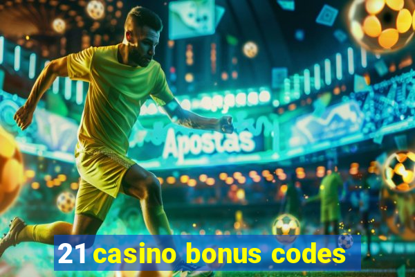 21 casino bonus codes