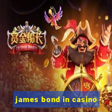 james bond in casino