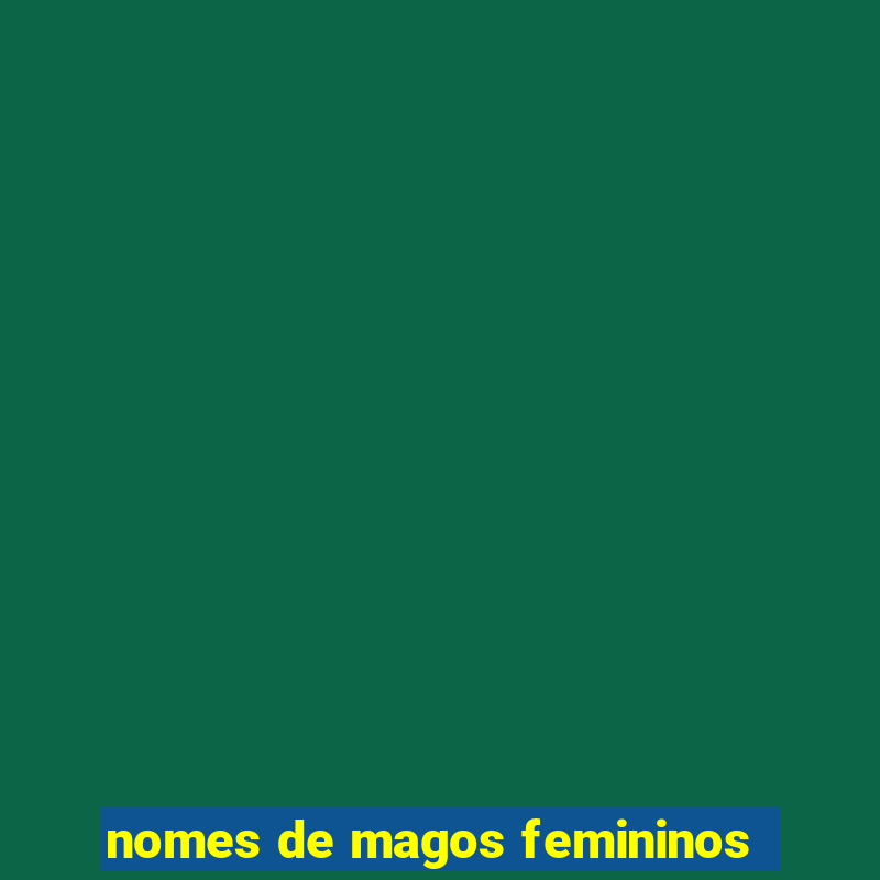 nomes de magos femininos