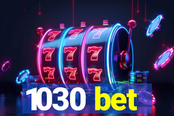 1030 bet