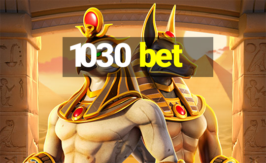 1030 bet