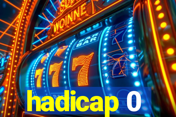 hadicap 0