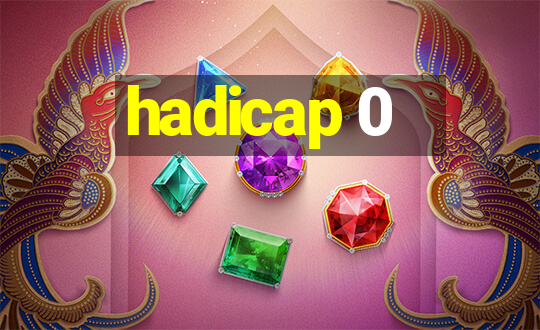 hadicap 0