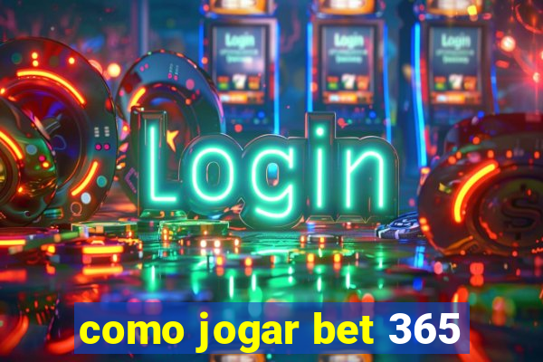 como jogar bet 365