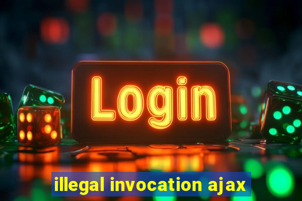 illegal invocation ajax