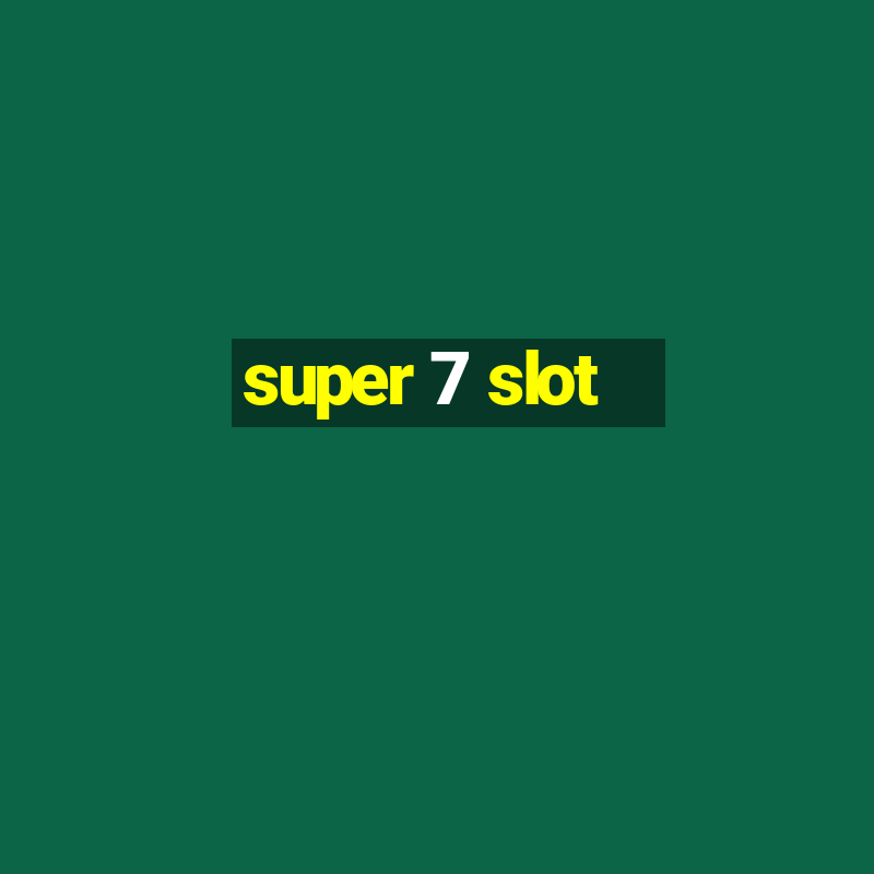 super 7 slot