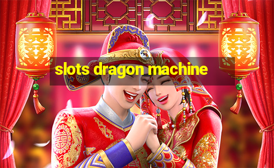 slots dragon machine